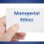 What Is Managerial  Ethics?