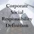 Corporate Social Responsibility Defined